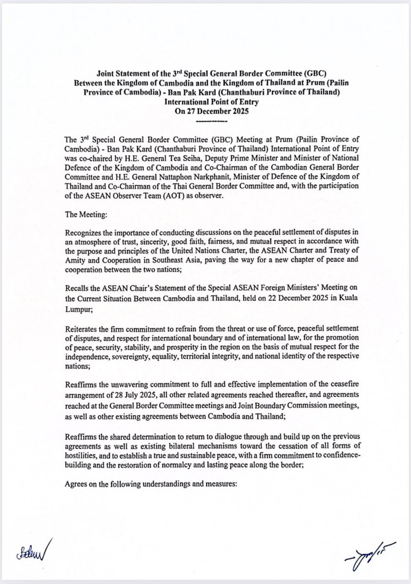 jacobincambodia's tweet photo. Cambodia and Thailand signed a joint statement at the third Special General Border Committee meeting on December 27, confirming an immediate ceasefire effective at 12:00 noon. Both sides agreed to halt all attacks, including against civilians and civilian infrastructure, and to freeze troop positions with no further movement or reinforcement.

The agreement commits both countries to de-escalation, allowing displaced civilians to return home safely, refraining from provocative actions, airspace violations, and misinformation, and respecting international law and borders. The ASEAN Observer Team will monitor implementation, with coordination mechanisms and direct military communication lines in place.

The statement was co-signed by Tea Seiha and Nattaphon Narkphanit at the Prum–Ban Pak Kard border point in Pailin.