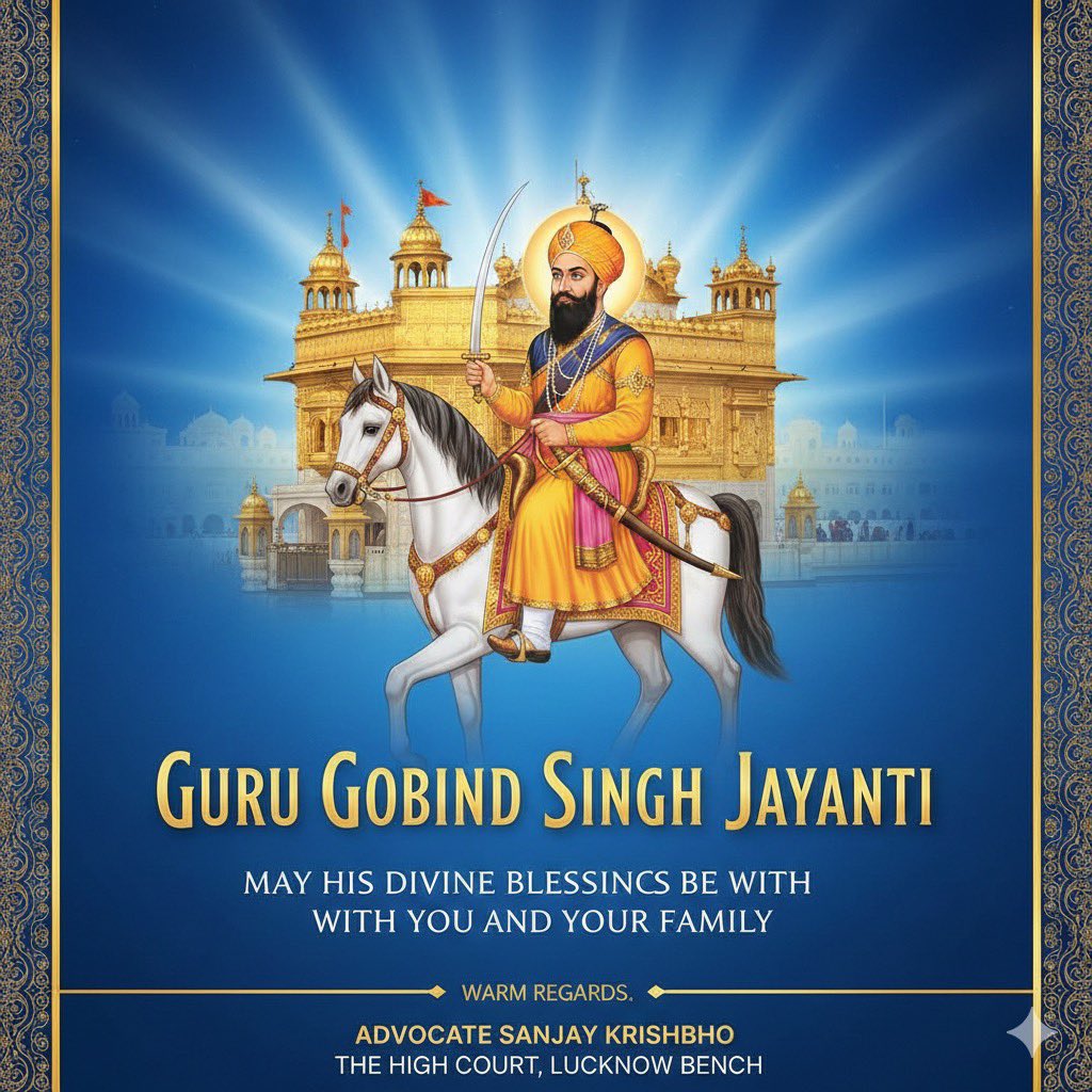 krishbho's tweet photo. Heartiest greetings on the auspicious occasion of Guru Gobind Singh Jayanti. May the teachings of the Tenth Guru inspire us to lead a life of courage, l righteousness, and selfless service to humanity. Warm Regards,
Advocate Sanjay Krishbho
The High Court, Lucknow Bench https://t.co/wnQTtY8C7y