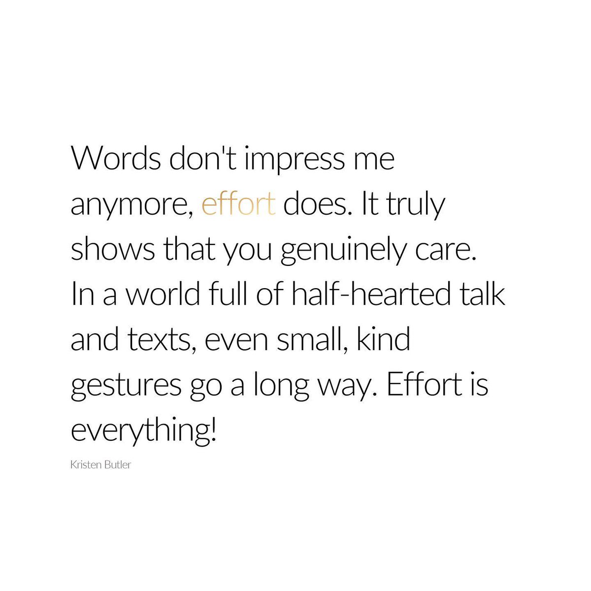 Words don't impress me anymore, effort does. It truly shows that you genuinely care. In a world full of half-hearted talk and texts, even small, kind gestures go a long way. Effort is everything!  💯✨