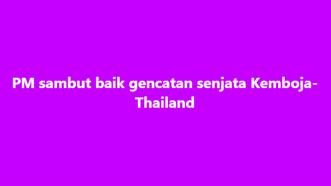 SinarOnline's tweet photo. PM sambut baik gencatan senjata Kemboja-Thailand

Perdana Menteri, Datuk Seri Anwar Ibrahim menyambut baik gencatan senjata serta-merta antara Kemboja dengan Thailand yang berkuat kuasa pada 12 tengah hari, Sabtu.

#konflik #kemboja #thailand #gencatan

Artikel:https://t.co/A7QJ4DcDKq