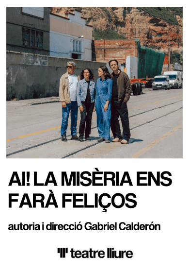 "AI! La misèria ens farà feliços" al Teatre Lliure, un molt bon text del dramaturg i director uruguaià Gabriel Calderón (<a href="/Calderoncomplot/">Gabriel Calderon</a>), autor i director de la magnífica "Història d’un senglar".