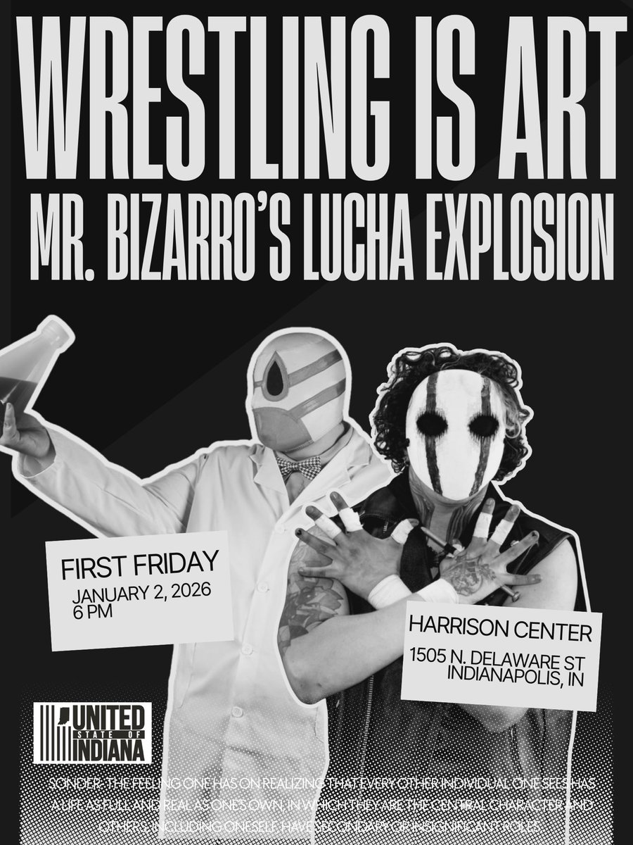 FREE LIVE PRO WRESTLING THIS FRIDAY!
MR. BIZARRO’S LUCHA EXPLOSION 
First Friday Gallery Opening: January 2026
Harrison Center
Singles match sponsored by United State of Indiana: Kai Fayden vs Dr. Nephalim Magnanimous