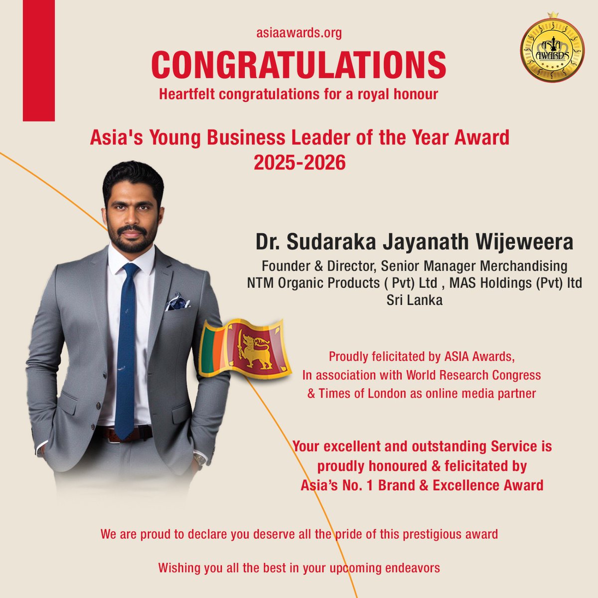 Dr. Sudaraka Jayanath Wijeweera, Founder &amp; Director, Senior Manager Merchandising, NTM Organic Products ( Pvt) Ltd , MAS Holdings (Pvt) ltd - Sri Lanka, has bagged Asia's Young Business Leader of the Year proudly presented by ASIA Awards

#asiaawards #awards