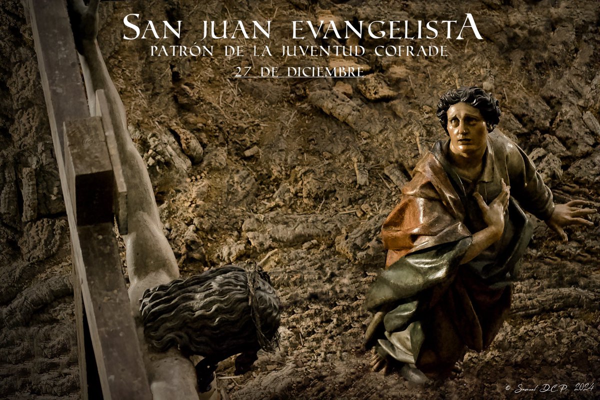 "Aquel a quien amaba Jesús".
Festividad de San Juan Evangelista.
Patrón de Teólogos, Escritores y de la Juventud Cofrade.