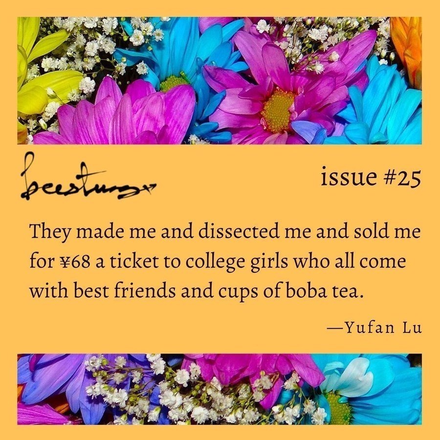 beestungmag's tweet photo. “They made me and dissected me and sold me for ¥68 a ticket to college girls who all come with best friends and cups of boba tea.”

—Yufan Lu

https://t.co/i6Umh7kd4D https://t.co/kUEvbusJXf