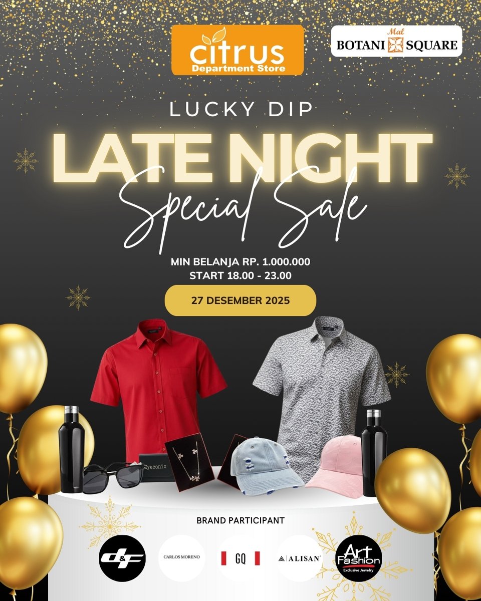 LUCKY DIP LATE NIGHT SPECIAL SALE 🌙✨
- min belanja Rp1.000.000 dan raih hadiah menarik dari brand pilihan.
🕕 6–11pm
📅 27 Des
📍 Citrus Botani Square
Brand participant:
D&amp;F | GQ | Carlos Moreno | Alisan | Art Fashion
#CitrusDeptStore #LuckyDip #LatenightSale #BotaniSquare