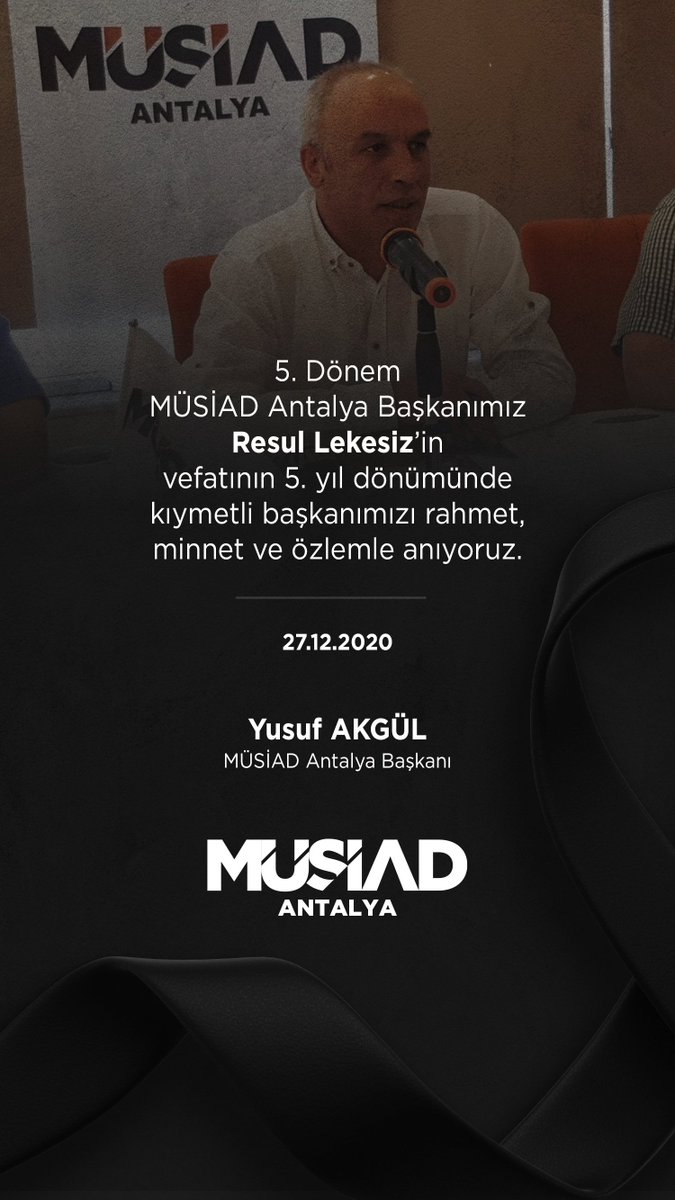 5. Dönem MÜSİAD Antalya Başkanımız
Resul Lekesiz’in vefatının 5. yıl dönümünde
değerli başkanımızı saygı, rahmet ve dualarla yâd ediyoruz.

Hizmetleri, duruşu ve bıraktığı güzel hatıralar gönüllerimizde yaşamaya devam edecek.

Rabbimizden rahmet, ailesine ve camiamıza sabır