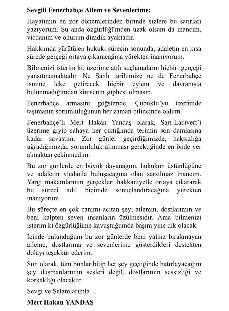 TekYolFener's tweet image. #SONDAKİKA | Mert Hakan Yandaş’tan, Fenerbahçe taraftarına mektup:

“Ne şanlı tarihimize ne de Fenerbahçe ismine leke getirecek bir eylemde bulunmadım. Bundan kimsenin şüphesi olmasın. Yargı makamlarının gerçekleri ortaya çıkaracağına inancım tamdır.”