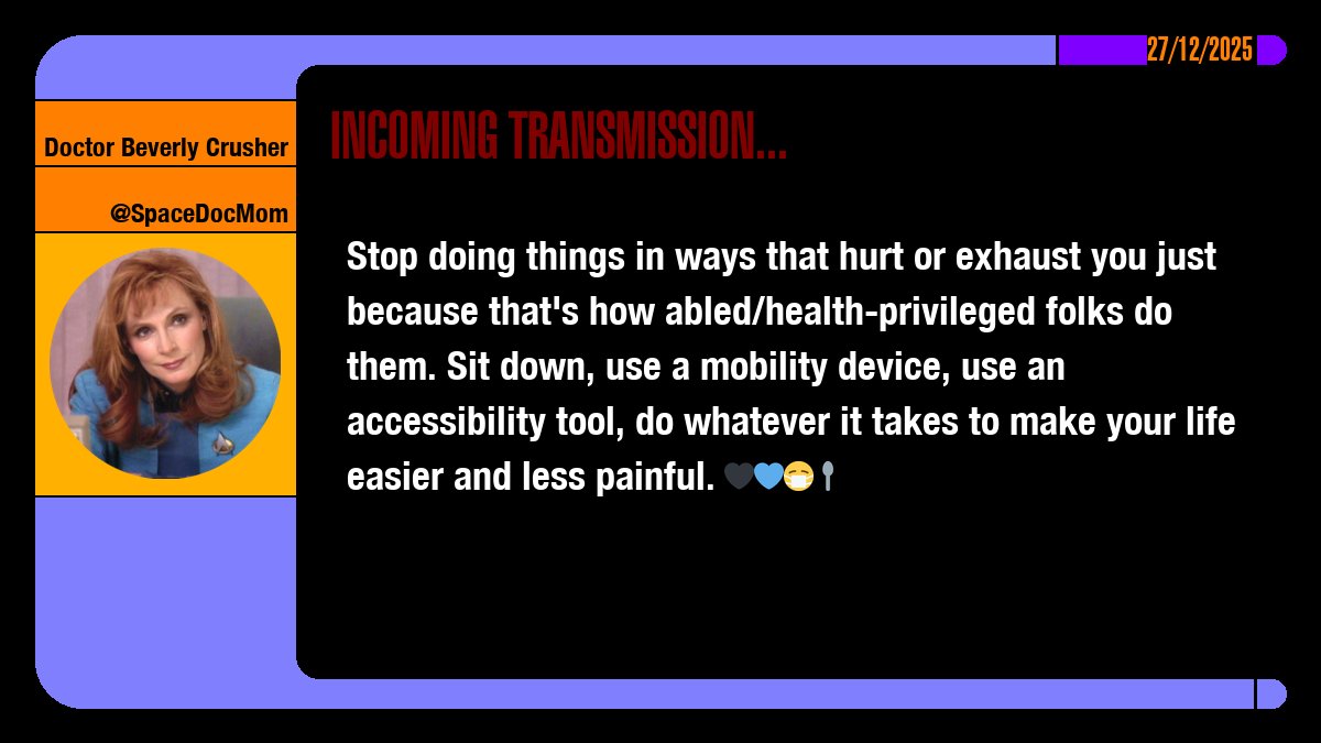 SpaceDocMom's tweet image. Stop doing things in ways that hurt or exhaust you just because that's how abled/health-privileged folks do them. Sit down, use a mobility device, use an accessibility tool, do whatever it takes to make your life easier and less painful. 🖤💙😷🥄