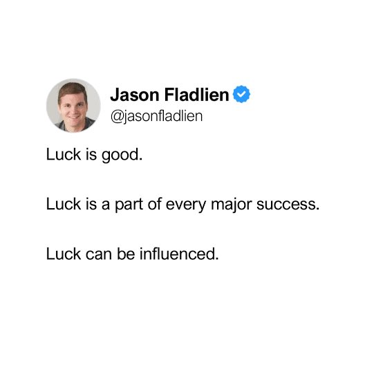 Luck can be influenced by Positioning.

Positioning means when a problem shows up,
your name shows up with it as solution.

Success isn’t magic.
It’s probability.

Expose yourself to more opportunities.
Build streaks of luck.
Increase your chances of getting hit by success.