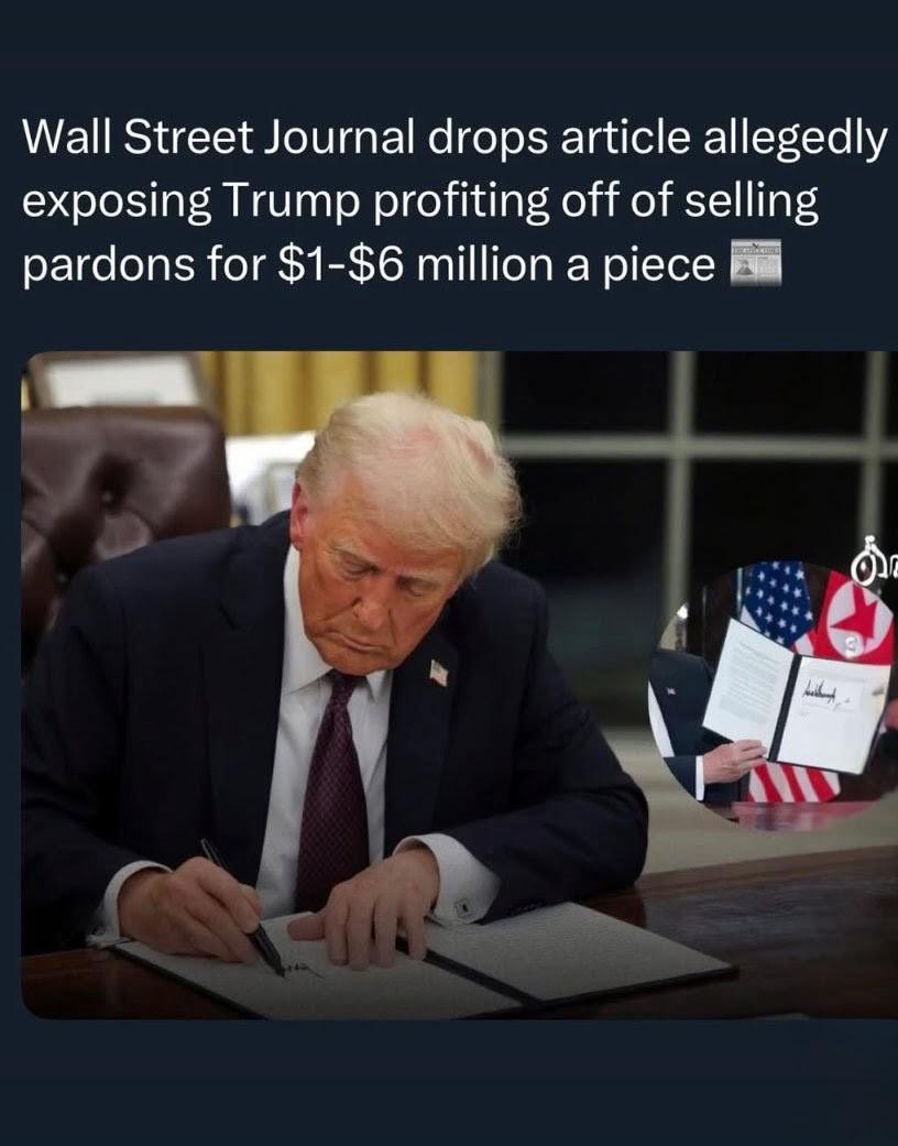 LiberalCofeCat's tweet image. 🔥Breaking from Dear Leader!🔥
We suspected he was selling pardons but the WSJ just proved it
PLEASE RT!