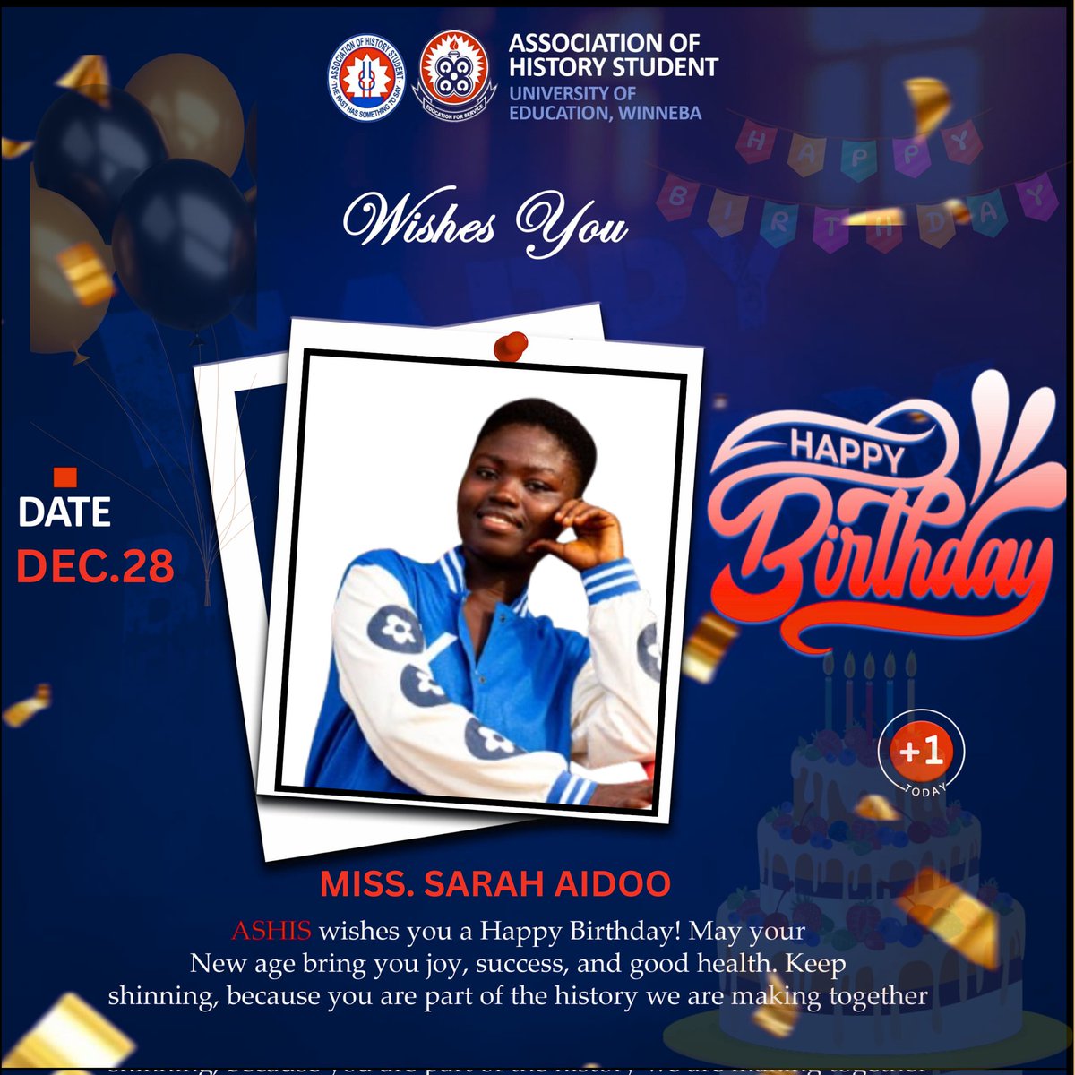 Happy Birthday, Miss Sarah Aidoo 🎉
The Association of History Students (ASHIS) wishes you a joyful birthday filled with good health, success, and renewed strength. May this new year bring you greater achievements and happiness. Keep shining and inspiring.