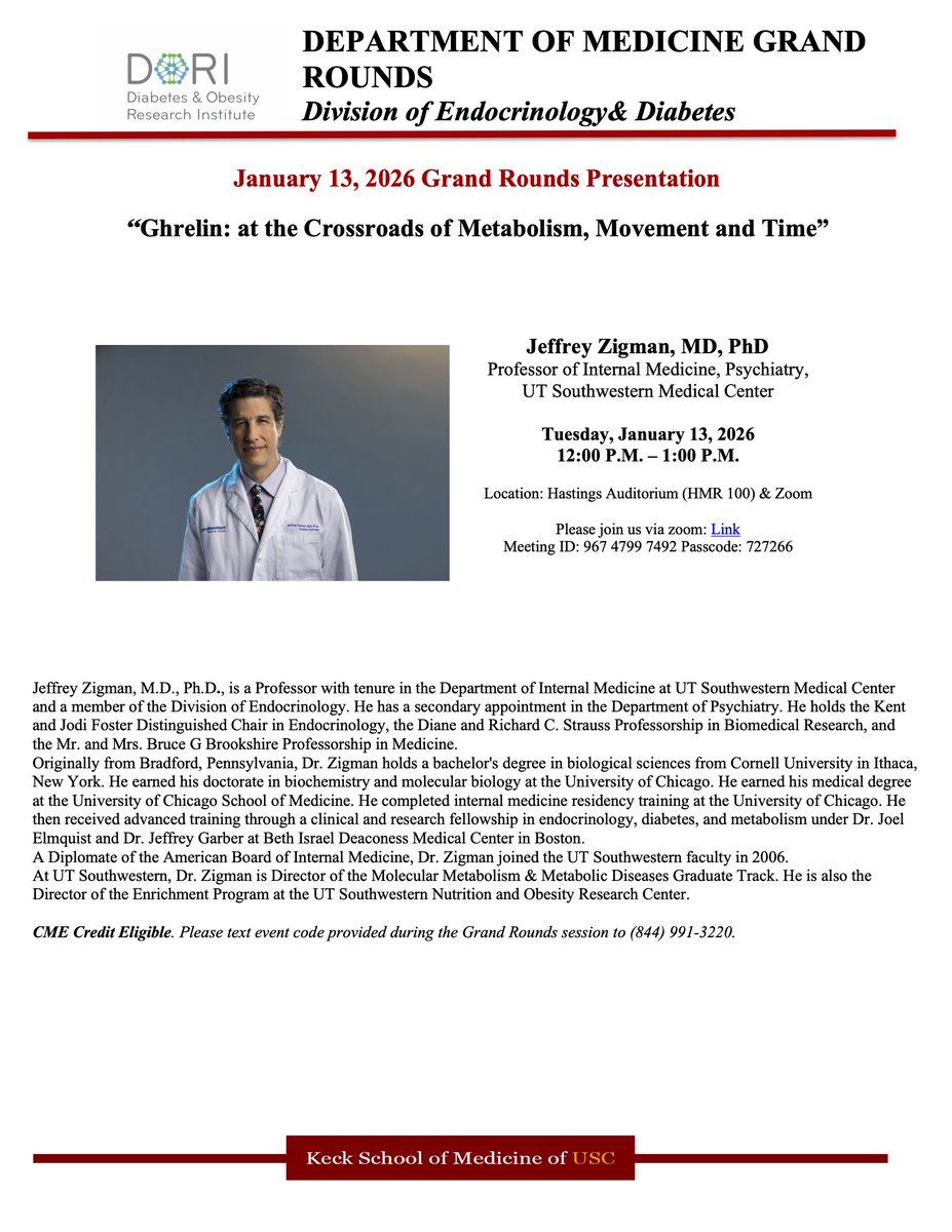 USC_DORI's tweet photo. Upcoming Endocrinology &amp; Diabetes Grand Rounds on January 13!

Ghrelin: at the Crossroads of Metabolism, Movement &amp; Time
Speaker: Jeffrey Zigman, MD, PhD (UT Southwestern)
Jan 13, 2026 • 12:00–1:00 PM
Hastings Auditorium (HMR 100)
or
Meeting ID: 967 4799 7492
Passcode: 727266 https://t.co/P6cy778czv