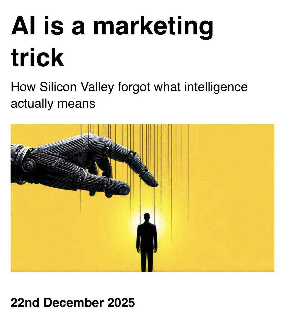 AI is complex and technically fascinating, that’s not in doubt. In this piece I intentionally exaggerate some claims to expose how the dominant narrative about AI is built. When marketing metaphors replace careful language, we start mistaking performance for intelligence. That
