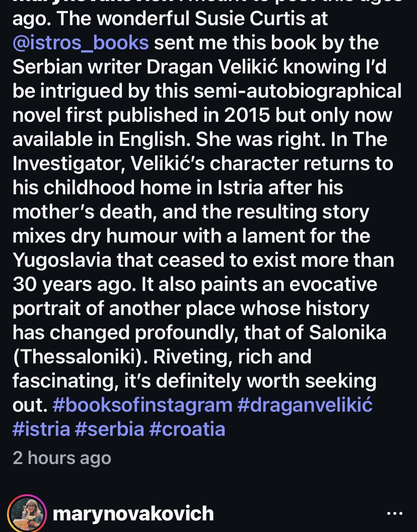 “Riveting, rich and fascinating”

Thanks to travel journalist Mary Novakovich for recommending THE INVESTIGATOR as one of her favourite reads from 2025. 

#Istria #Pula #Thessaloniki #DraganVelikic #books