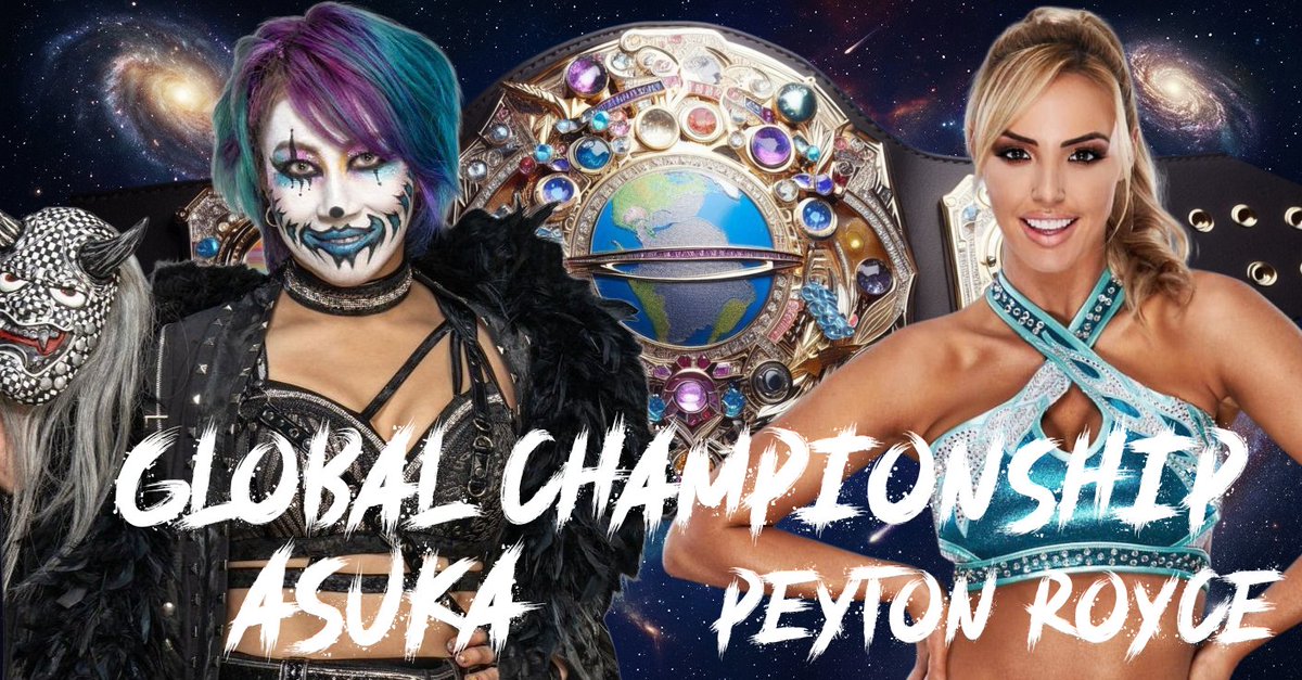 Global Championship 
(C) Asuka [6-3-1] (<a href="/Nay_Wyatt/">Nay⭕️</a>)
VS
Peyton Royce [4-1-1] (<a href="/BillieRoyc3476/">Billie Royce</a>)