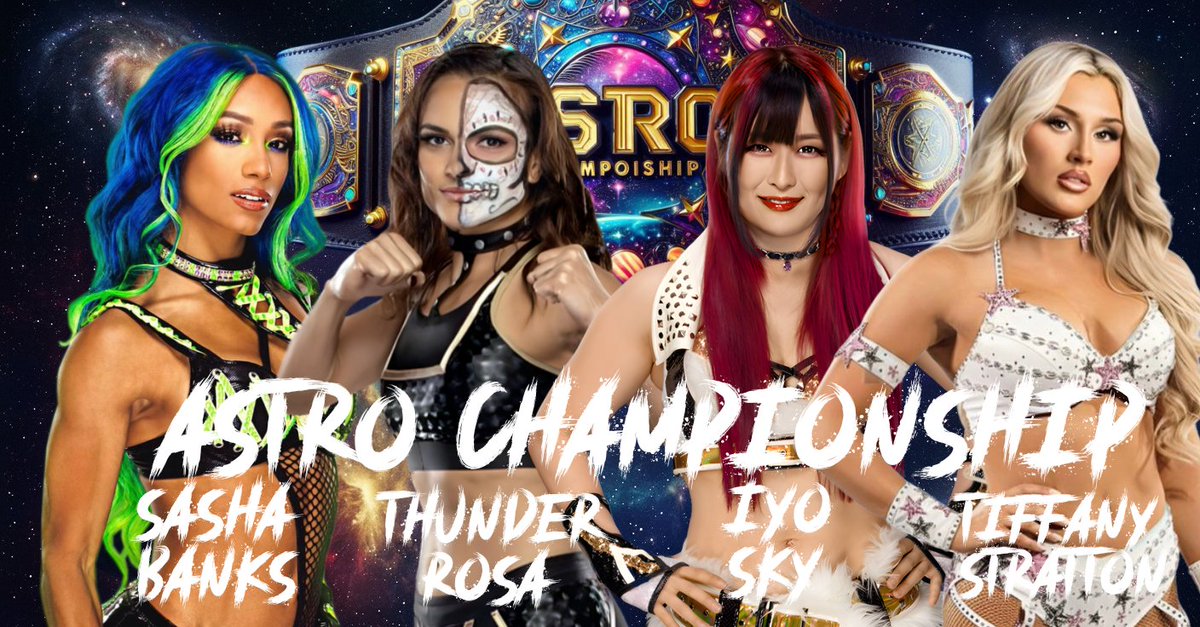 ASTRO Championship 
Sasha Banks [5-6-0] (<a href="/WWEDiamonds/">𝙗𝙧𝙖𝙣𝙙𝙮</a>)
VS
Thunder Rosa [3-3-0] (<a href="/DaveDice_96/">David Clark 🎮😎🏀✊🏾</a>)
VS
Iyo Sky [4-1-0] (<a href="/Alexis_Fi4/">Alexis 💚</a>)
VS 
Tiffany Stratton [2-1-0] (<a href="/MaybellJ_38/">Maybell</a>)