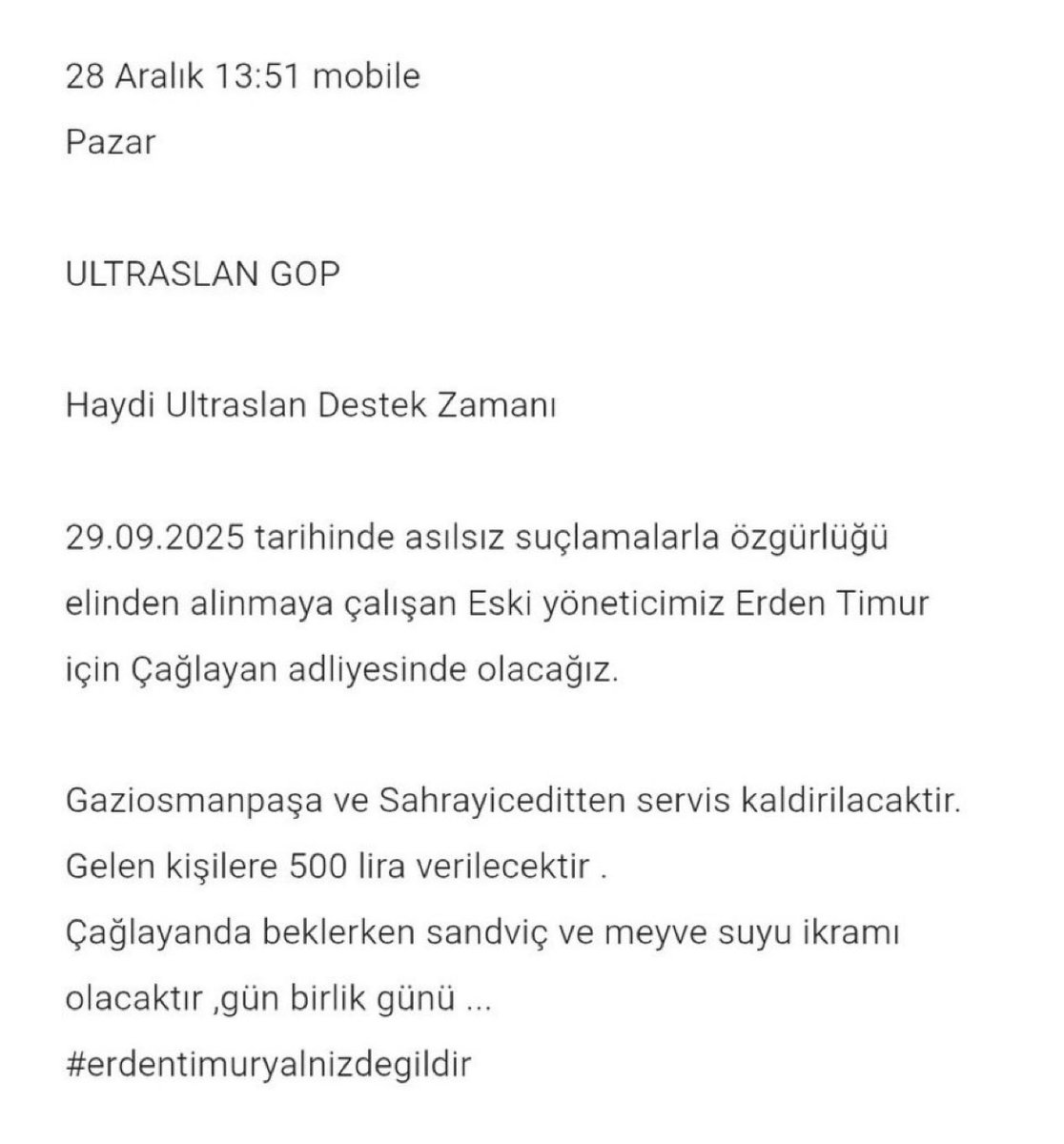 UltrAslan, yarın Erden Timur için Çağlayan adliyesine gelen taraftarlara 500 TL vereceğini açıkladı.