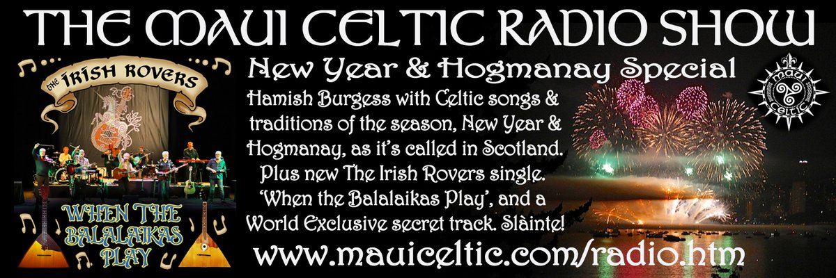 ON NOW #NewYear #Hogmanay <a href="/MauiCelticRadio/">Maui Celtic Radio</a> on <a href="/KAKU885FM/">KAKU 88.5 FM</a> Maui streaming streamdb5web.securenetsystems.net/v5/index.cfm?s… - 8am &amp; 5pm in Hawaii, 10am &amp; 7pm US/Can West, 1 &amp; 10pm East, 6pm Ire &amp; UK. #Seasonal Songs #Traditions new #CelticMusic . #TheIrishRovers single and an UNRELEASED #GeorgeMillar track