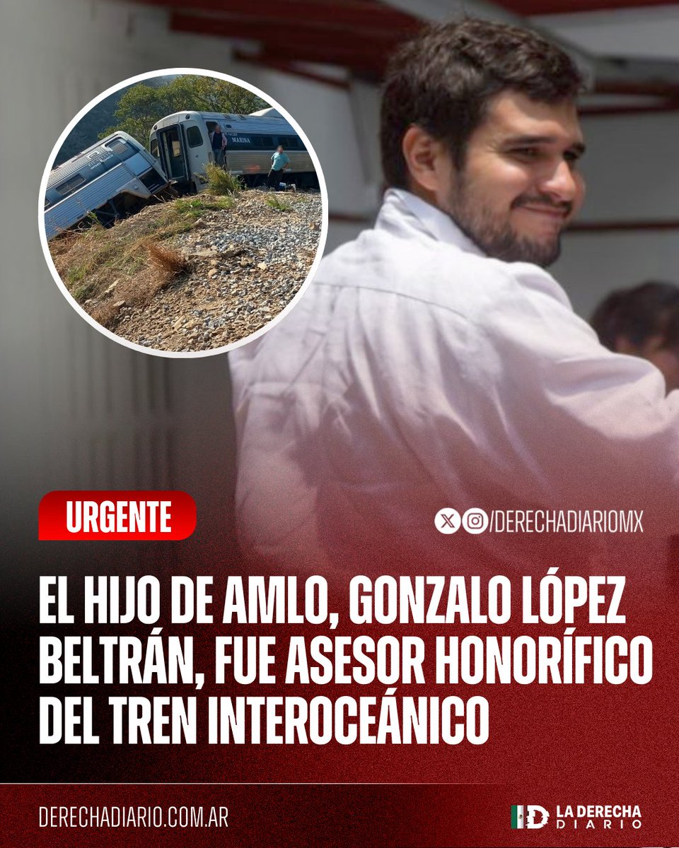 🚨🇲🇽 | #URGENTE SÍ HAY RESPONSABLES: El hijo de AMLO, Gonzalo López Beltrán, fue asesor honorífico del Tren Interoceánico que se descarriló matando a 13 personas y dejando a otras 98 heridas.
