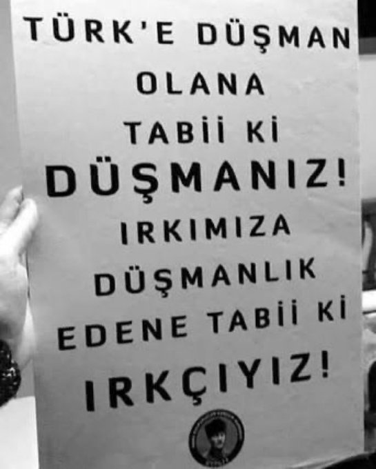 Bizim ırkçılığımız hayasız bir renk ayrımcılığı değil, Türk'e düşman olan soysuzlara karşıdır!