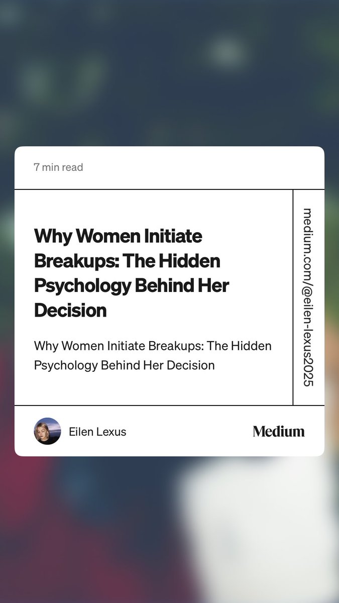 “Why Women Initiate Breakups: The Hidden Psychology Behind Her Decision” by Eilen Lexus medium.com/@eilen-lexus20…