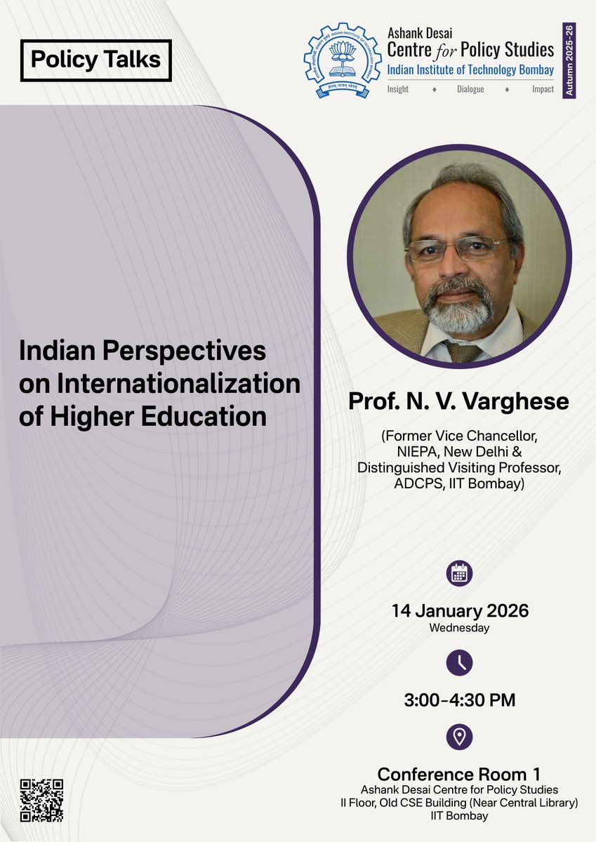 🎙️Policy Talk
Title: Indian Perspectives on Internationalization of Higher Education
Speaker: Professor N. V. Varghese (Former Vice Chancellor, NIEPA, New Delhi &amp; Distinguished Visiting Professor, ADCPS, IIT Bombay)

🗓️14 January 2026, 3:00 PM–4:30 PM
📍Conference Room 1, ADCPS