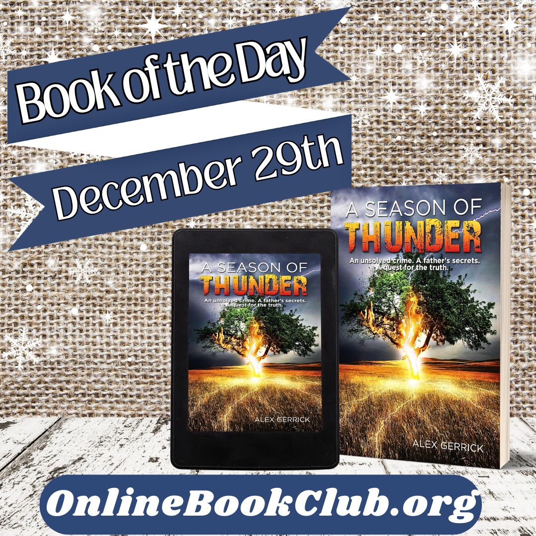 Book of the Day, December 29th – Historical Fiction, Rated 5 stars

Temporarily FREE on Kindle, and on KU! Get your copy below:

forums.onlinebookclub.org/shelves/book.p…

A Season of Thunder by Alex Gerrick

Connect with the Author: <a href="/gerrick54/">alex gerrick</a>
