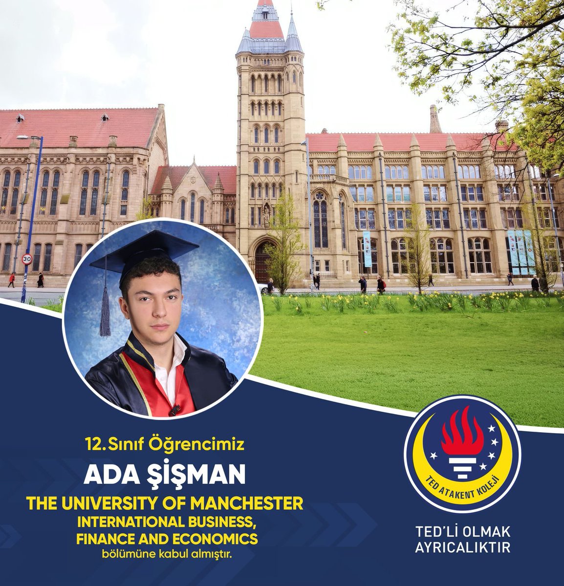 12.⁠ ⁠sınıf öğrencimiz Ada Şişman, The University of Manchester International Business, Finance and Economics bölümüne kabul almıştır.

Öğrencimizi tebrik eder, eğitim hayatında başarılarının artarak devam etmesini dileriz.