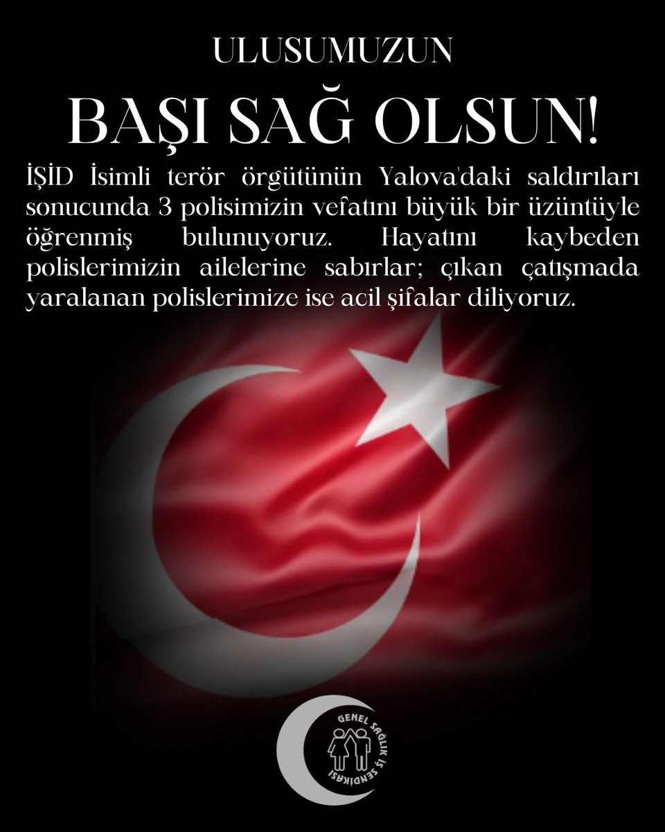 İŞİD isimli terör örgütünün yalova'daki saldırısı sonucunda 3 polisimizin vefatını büyük bir üzüntüyle öğrenmiş bulunuyoruz. hayatını kaybeden polislerimizin ailelerine sabırlar; çıkan çatışmada yaralanan polislerimize ise acil şifalar diliyoruz.