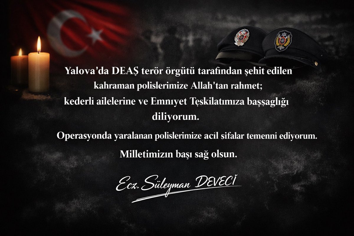 Yalova’da DEAŞ terör örgütü tarafından şehit edilen kahraman polislerimize Allah’tan rahmet; kederli ailelerine ve Emniyet Teşkilatımıza başsağlığı diliyorum.
Operasyonda yaralanan polislerimize acil şifalar temenni ediyorum.
Milletimizin başı sağ olsun.