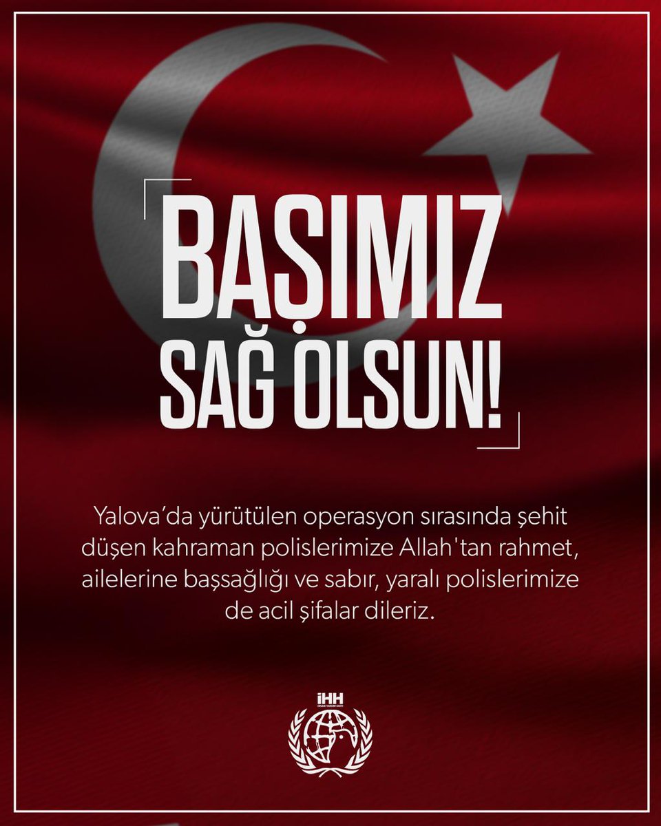 ihhinsaniyardim's tweet photo. Yalova’da yürütülen operasyon sırasında şehit düşen kahraman polislerimize Allah'tan rahmet, ailelerine başsağlığı ve sabır, yaralı polislerimize de acil şifalar dileriz.

Milletimizin başı sağ olsun. https://t.co/suoh8zlSGT