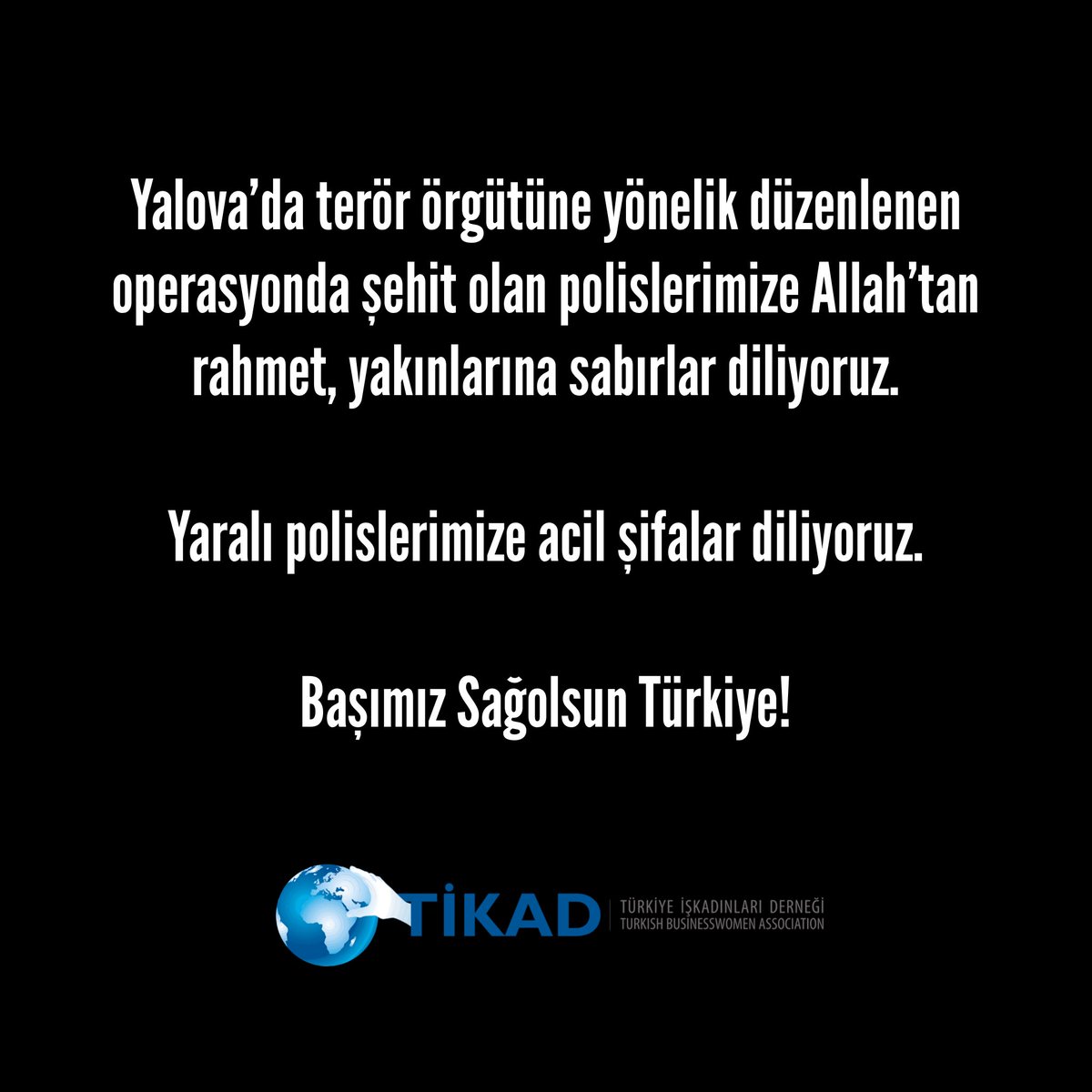 Yalova’da terör örgütüne yönelik düzenlenen operasyonda şehit olan polislerimize Allah’tan rahmet, yakınlarına sabırlar diliyoruz.

Yaralı polislerimize acil şifalar diliyoruz.

Başımız Sağolsun Türkiye!