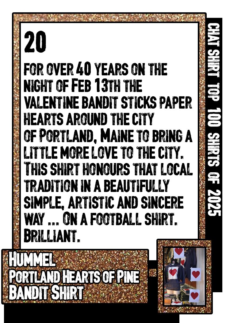 <a href="/adidasfootball/">adidas Football</a> <a href="/ServetteFC/">Servette FC</a> <a href="/FCBayern/">FC Bayern München</a> <a href="/mizuno/">MIZUNO （ミズノ株式会社）</a> <a href="/FCAugsburg/">FC Augsburg</a> <a href="/nikefootball/">Nike Football</a> <a href="/FFF/">FFF</a> <a href="/Jumpman23/">Jordan</a> <a href="/PSG_inside/">Paris Saint-Germain</a> <a href="/hummel1923/">hummel</a> <a href="/SunderlandAFC/">Sunderland AFC</a> <a href="/Keukamx/">Keuka</a> <a href="/LeonesNegrosCF/">Leones Negros de la UdeG</a> <a href="/umbro/">Umbro</a> <a href="/estrelamadora/">CF Estrela da Amadora</a> <a href="/MacronSports/">Macron</a> <a href="/AJA/">AJ Auxerre</a> <a href="/BCFC/">Birmingham City FC</a> <a href="/hearts_sc/">Portland Hearts of Pine</a> <a href="/InterMiamiCF/">Inter Miami CF</a> <a href="/CBF_Futebol/">brasil</a> <a href="/inariasoccer/">INARIA</a> <a href="/GoBallardFC/">Ballard FC</a> <a href="/JomaSport/">Joma Sport</a> <a href="/BrentfordFC/">Brentford FC</a> <a href="/ezeta/">ezeta</a> <a href="/sorrentocalcio/">Sorrento Calcio 1945</a> <a href="/equipedefranceF/">Equipe de France Féminine</a> <a href="/KappaItalia/">Kappa Italia</a> <a href="/GenoaCFC/">Genoa CFC</a> <a href="/pumafootball/">PUMA Football</a> <a href="/Palermofficial/">Palermo F.C.</a> <a href="/fckoeln/">1. FC Köln</a> <a href="/Palloliitto/">Suomen Palloliitto</a> <a href="/LFC/">Liverpool FC</a> <a href="/selecaoportugal/">Portugal</a> <a href="/OL/">Olympique Lyonnais</a> <a href="/svenskfotboll/">Svensk Fotboll</a> <a href="/nff_landslag/">Fotballandslaget</a> <a href="/OfficialASRoma/">AS Roma</a> <a href="/FMF/">Federación Mexicana de Futbol</a> <a href="/ManCity/">Manchester City</a> <a href="/KidSuper/">KidSuper</a> <a href="/JimmyCully/">Jay Pearson - Tops of the Kop</a> <a href="/TuFPF/">Federación Peruana de Fútbol</a> <a href="/U_D_Almeria/">UD Almería</a> <a href="/AVFCOfficial/">Aston Villa</a> <a href="/Flamengo/">FL4MEN9O</a> 𝗧𝗵𝗲 𝗖𝗵𝗮𝘁 𝗦𝗵𝗶𝗿𝘁 𝗧𝗼𝗽 𝟭𝟬𝟬 𝗦𝗵𝗶𝗿𝘁𝘀 𝗼𝗳 𝟮𝟬𝟮𝟱
20. <a href="/hummel1923/">hummel</a> x <a href="/hearts_sc/">Portland Hearts of Pine</a> Bandit shirt