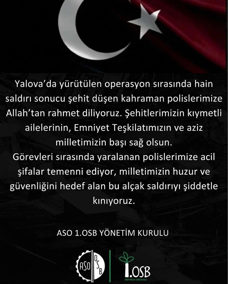 Yalova’da yürütülen operasyon sırasında hain saldırı sonucu şehit düşen kahraman polislerimize Allah’tan rahmet diliyoruz.

Şehitlerimizin kıymetli ailelerinin, Emniyet Teşkilatımızın ve aziz milletimizin başı sağ olsun.

ASO 1.OSB YÖNETİM KURULU