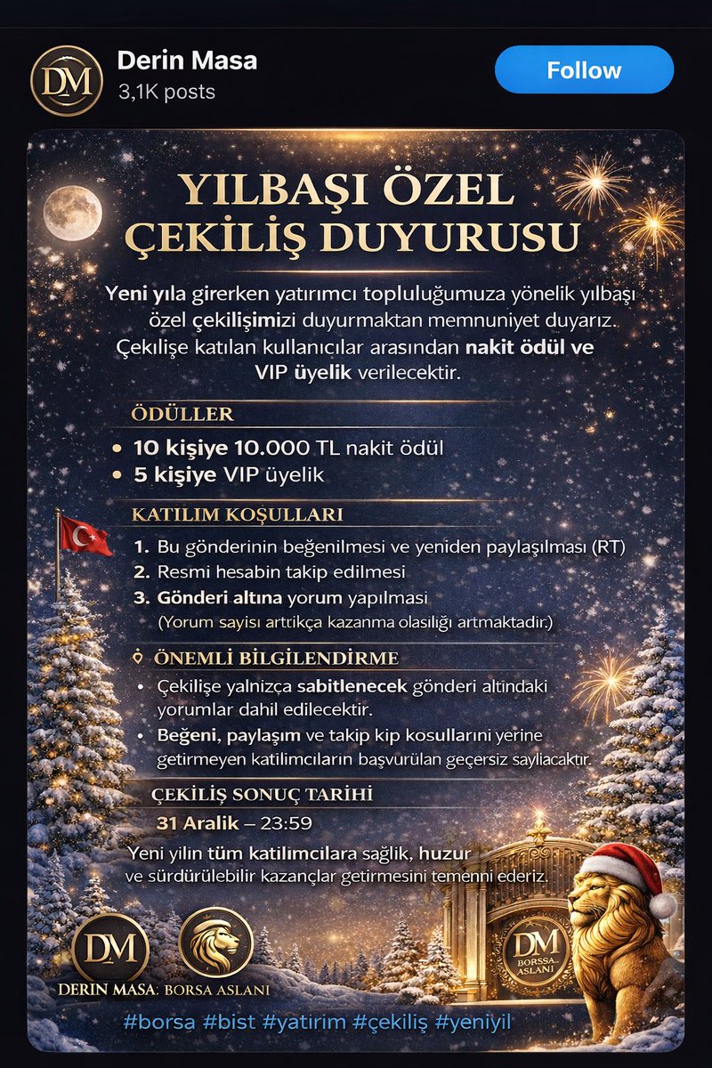 YILBAŞI ÖZEL ÇEKİLİŞ DUYURUSU

Yeni yıla girerken yatırımcı topluluğumuza yönelik yılbaşı özel çekilişimizi duyurmaktan memnuniyet duyarız.
Çekilişe katılan kullanıcılar arasından nakit ödül ve VIP üyelik verilecektir.

ÖDÜLLER
• 10 kişiye 10.000 TL nakit ödül
• 5 kişiye VIP