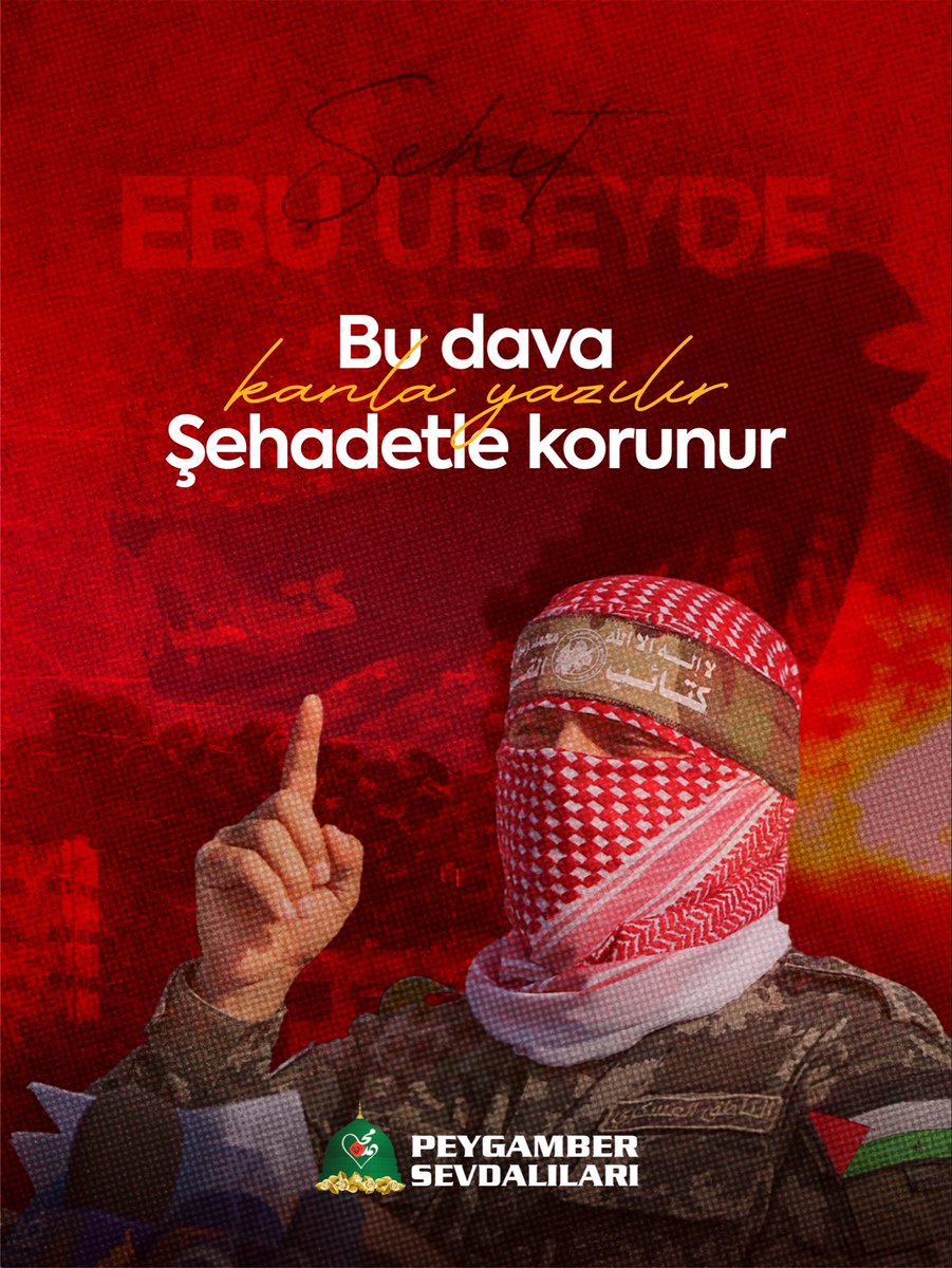 Bu dava kanla yazılır
Şehadetle korunur.

Şehit Ebu Ubeyde