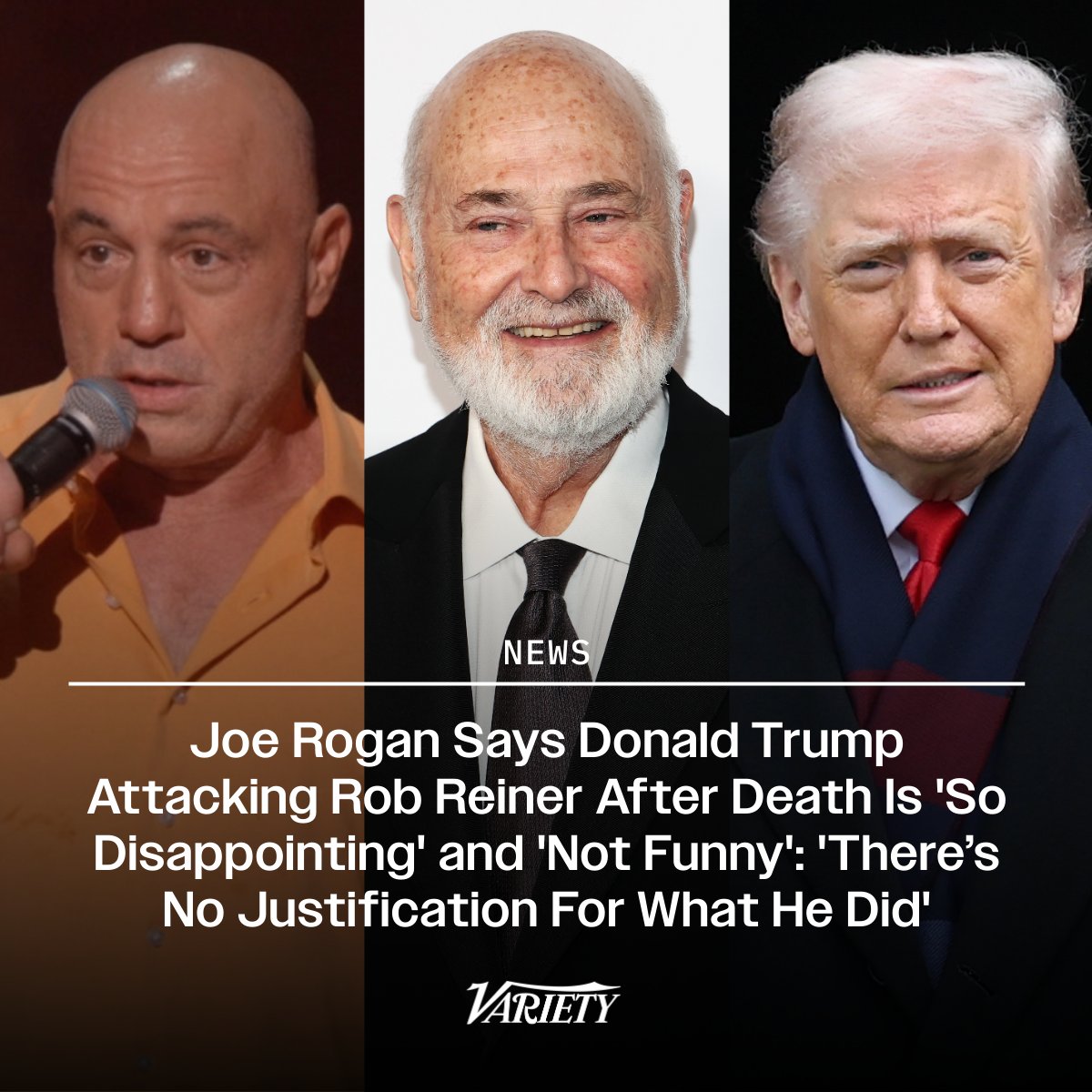 Variety's tweet image. Joe Rogan slams Donald Trump for attacking Rob Reiner after the director's death: “It’s so disappointing. It’s like why? If you say that privately that’s one thing, which is also crazy, but it’s so disappointing.”

“The Rob Reiner thing is not funny. When you see it with no…