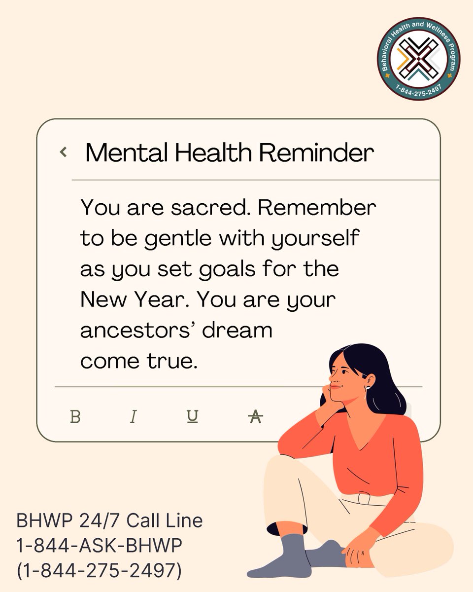 BureauIndianEdu's tweet image. During this time of year, it is important for you to remember your worthiness. You are not a project in constant need of fixing. If you choose to set goals for this coming calendar year, create them from a place of self-love.

BHWP 24/7 Call Line
1-844-ASK-BHWP (1-844-275-2497)