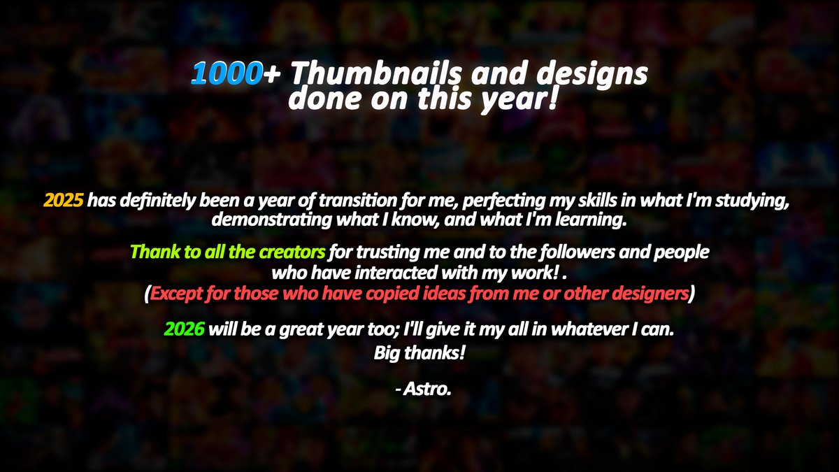 A letter from me

1000+ Thumbnails and designs done on this year 🙏

Thanks U all! 🫶See you in 2026🫡