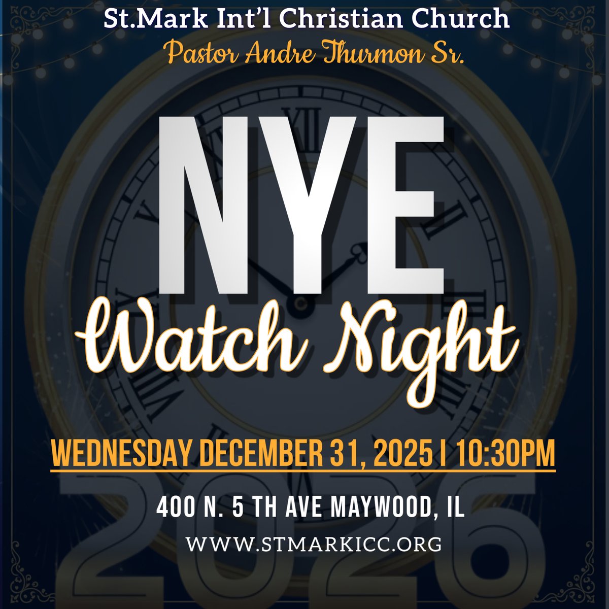 Join Pastor Andre Thurmon Sr. for NYE Watch Night on Wednesday, December 31, 2025, at 10:30 PM. Located at 400 N. 5th Ave, Maywood, IL. More info at stmarkicc.org #NYE2025 #WatchNight #StMarkICC