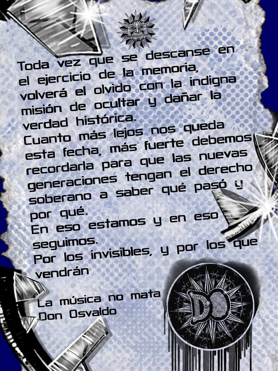 Toda vez que se descanse en el ejercicio de la memoria, volverá el olvido con la indigna misión de ocultar y dañar la verdad histórica. 
Cuanto más lejos nos queda esta fecha, más fuerte debemos recordarla para que las nuevas generaciones tengan el derecho soberano a saber qué