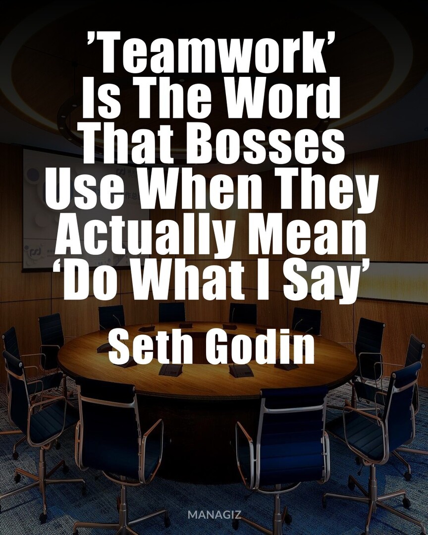 MKTG_Strategies's tweet image. #LifeQuote #MotivationalThoughts #SethGodin : teamwork Is The Word That Bosses Use When They Actually Mean do What I Say