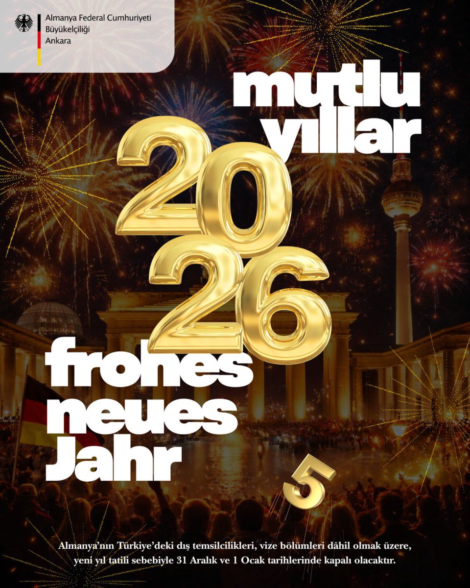 2026’nın herkese sağlık, esenlik ve huzur getirmesini diliyoruz.

Almanya’nın Türkiye’deki tüm dış temsilcilikleri (vize bölümleri dahil) yeni yıl tatili sebebiyle 31 Aralık ve 1 Ocak tarihlerinde kapalı olacaktır.

Mutlu Yıllar!