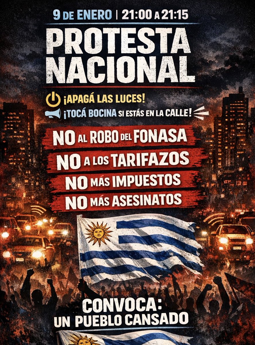 Difundir!!! 
Este 9 de enero, de 21:00 a 21:15, hagamos sentir nuestra voz.

📴 Apagá las luces de tu casa
🔊 Si estás en la calle, tocá bocina

Contra:
❌ El robo del FONASA
❌ Los tarifazos
❌ Más impuestos
❌ Más asesinatos

🇺🇾 Uruguay dice basta.
Convoca: un pueblo cansado.