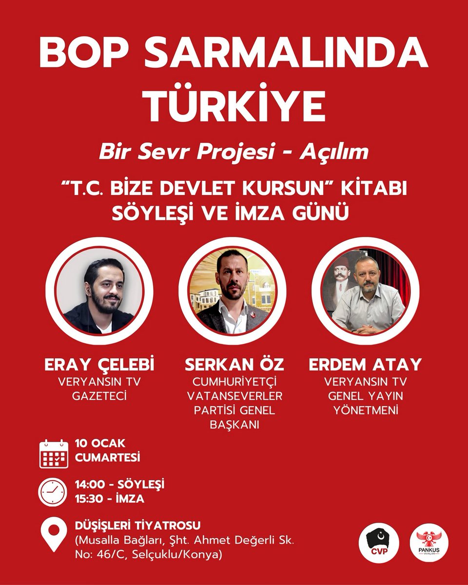 PankusYayinlari's tweet photo. Tüm Konya davetlidir!

Söyleşi:
BOP Sarmalında Türkiye-Bir Sevr Projesi-Açılım
@CVPSerkanOz, @medreyata, @celebieray 
 
Tarih-Saat:
10 Ocak - 14.00

İmza:
"T.C. Bize Devlet Kursun-İmralı Tutanaklarıyla İhanetin Kodları"
15.30

📍Düşişleri Tiyatrosu
Musalla Bağları, Şehit Ahmet Değerli Sk., No: 46/C, Selçuklu/Konya

@cvpgenelmerkez