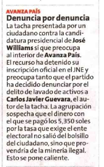 Interesante la tacha interpuesta por ciudadano Carlos Javier contra candidato presidencial de Avanza país, José Williams, por cuestionar que en su declaración jurada de ingresos de bienes y rentas, solo registra 187 mil soles provenientes del sector público. 
Javier sostiene que
