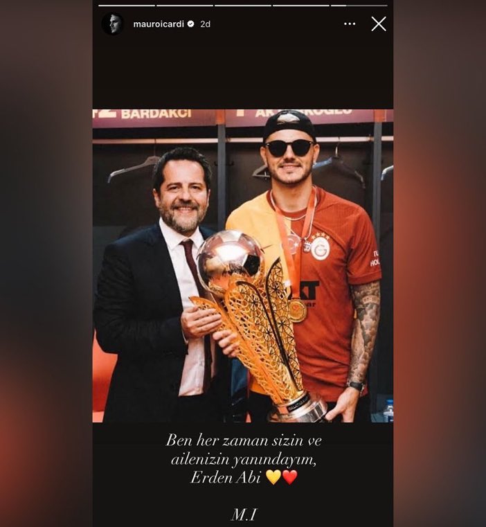Mauro Icardi: "Ben her zaman sizin ve ailenizin yanındayım, Erden Abi"