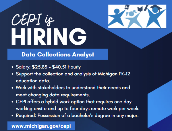MISchoolData's tweet photo. CEPI is hiring a Data Collections Analyst to join our Office of Integration and Support.

This position will perform a range of research and analysis work with Michigan student, school, staffing and financial data.

Learn more and apply by Jan. 12 at https://t.co/9lDFOKTYa9 https://t.co/95qwm8MX0U