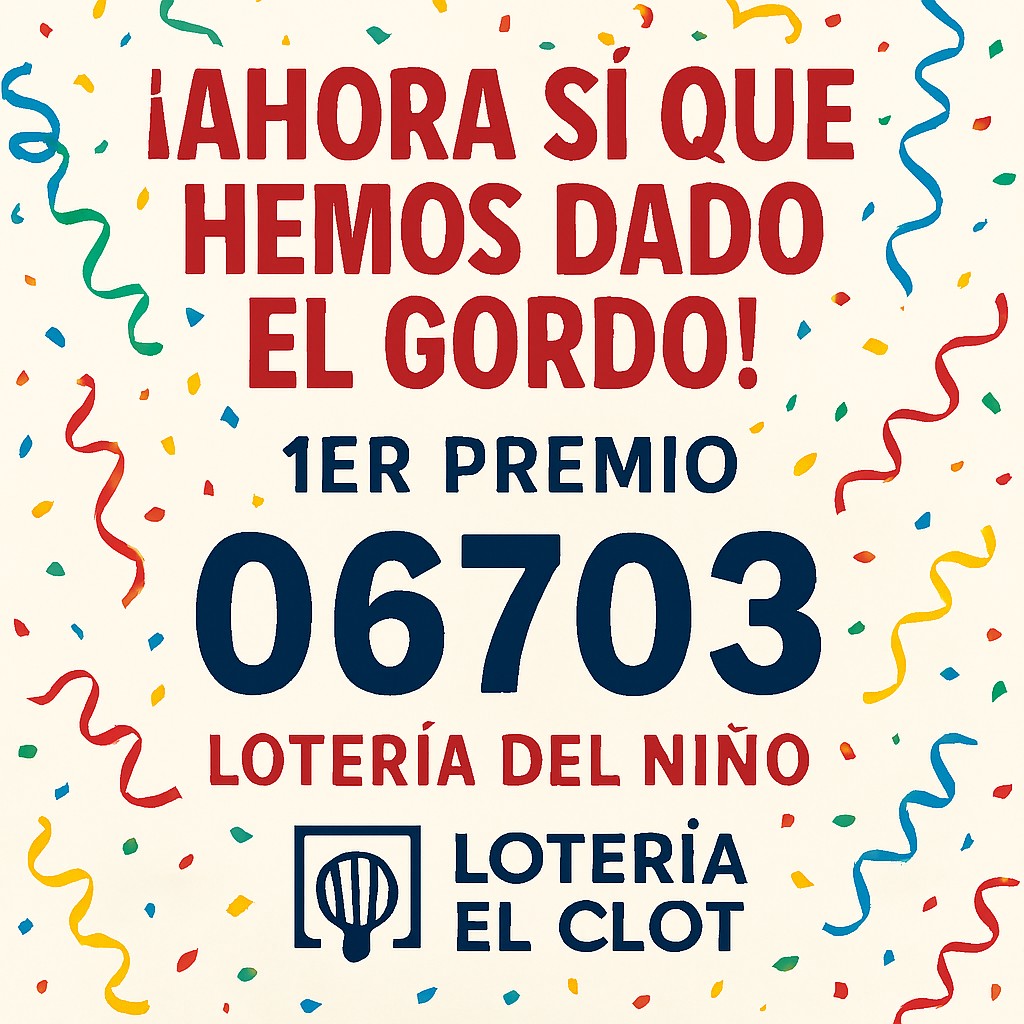 ¡AHORA SÍ QUE HEMOS DADO EL GORDO!   El Primer Premio del Niño, el 06703, ha salido de Lotería El Clot  ¡ya van cuatro grandes premios en nuestra historia!
📍 C/ Rogent, 37 – Barcelona   🌐 loteriaelclot.es   📱 En la app Tu Lotero → búscanos como ElClot o 73Barcelona